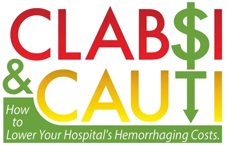 The Solution to Healthcare's Hemorrhaging Costs of CAUTI & CLABSI